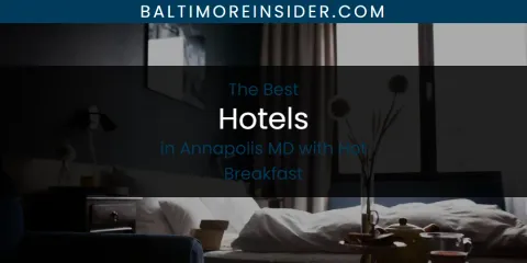 The Absolute Best Hotels in Annapolis MD with Hot Breakfast