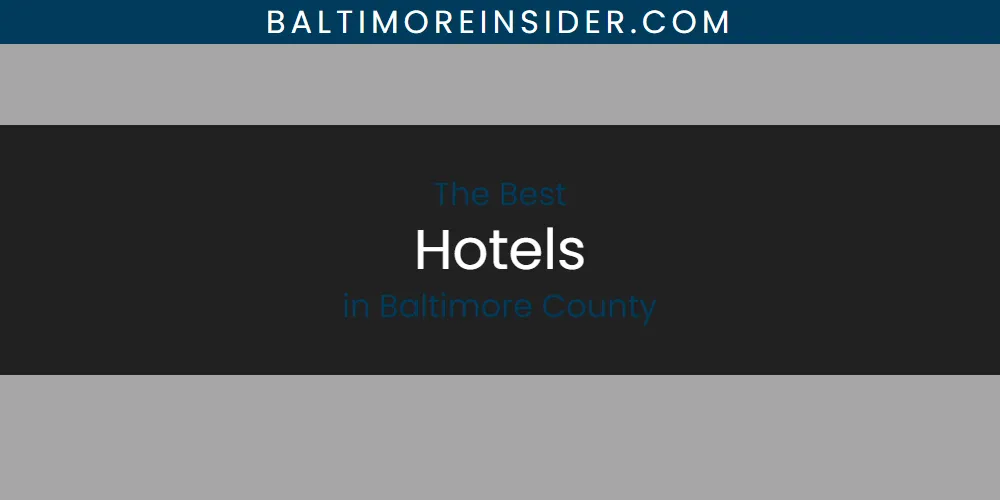 The Absolute Best Hotels in Baltimore County featured