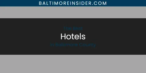 The Absolute Best Hotels in Baltimore County