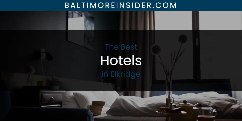 The Absolute Best Hotels in Elkridge featured