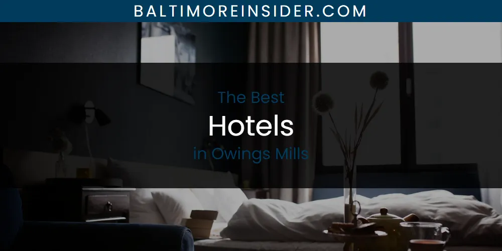Discover the Best Hotels in Owings Mills (2026)