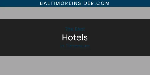 Timonium's Best Hotels