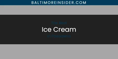 Pasadena's Best Ice Cream