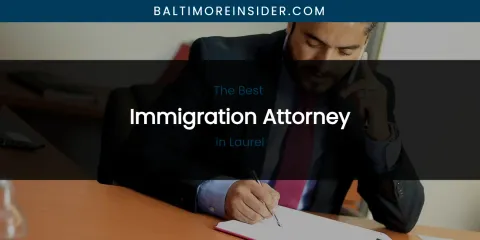 Laurel's Best Immigration Attorney