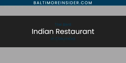 Best Indian Restaurant in Columbia: Our Expert Picks