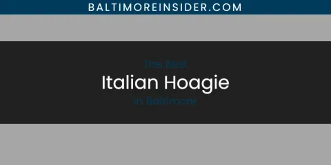 The Absolute Best Italian Hoagie in Baltimore