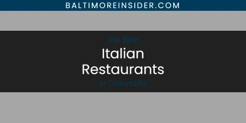 Columbia's Best Italian Restaurants Spots