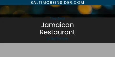 The Absolute Best Jamaican Restaurant in Baltimore