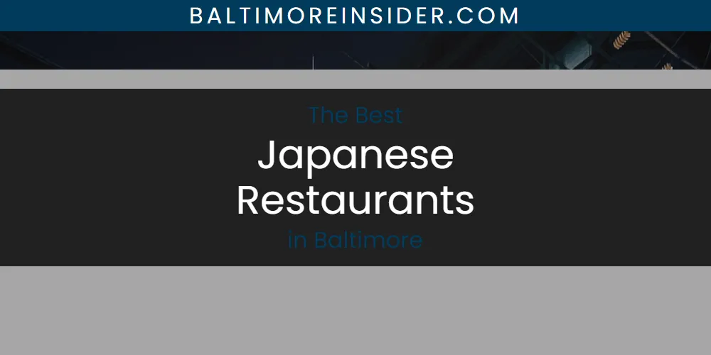 The Absolute Best Japanese Restaurants in Baltimore featured