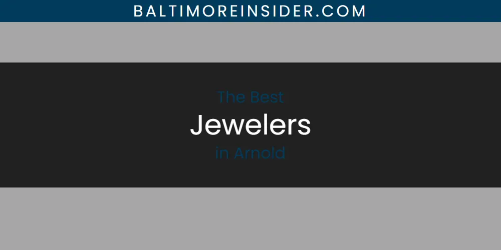 The Absolute Best Jewelers in Arnold featured