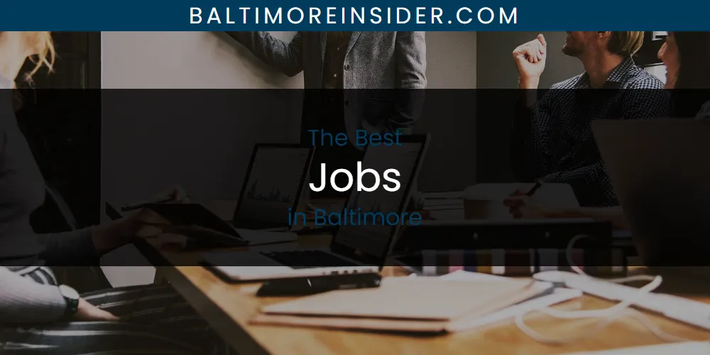 The Absolute Best Jobs in Baltimore  [Updated 2025]