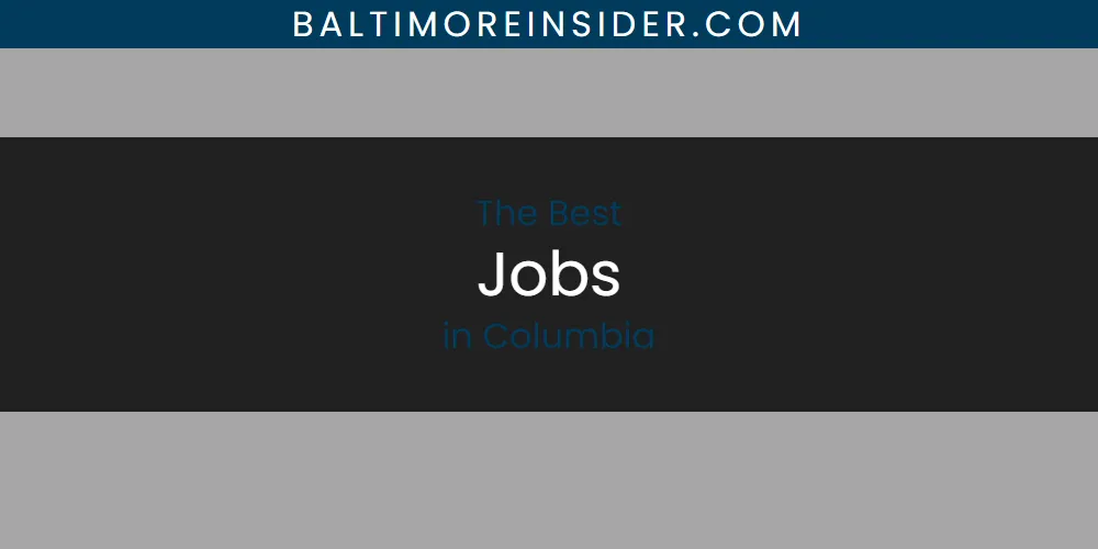 The Absolute Best Jobs in Columbia featured