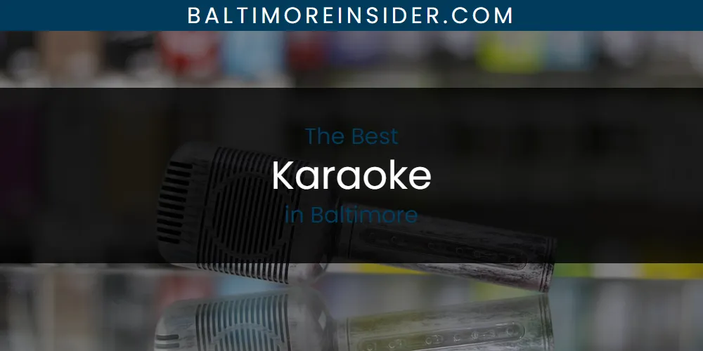 The Absolute Best Karaoke in Baltimore featured