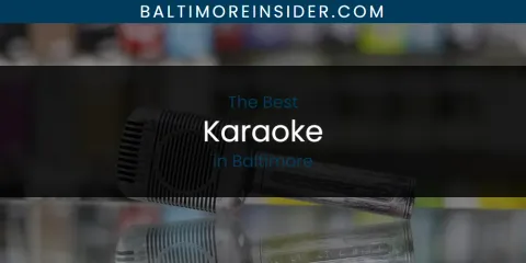 The Absolute Best Karaoke in Baltimore