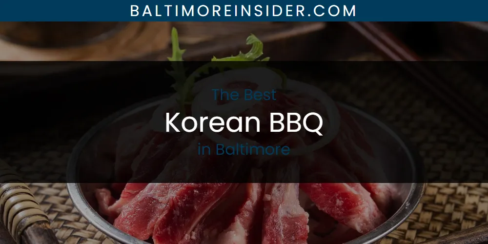 The Absolute Best Korean BBQ in Baltimore  [Updated 2025]