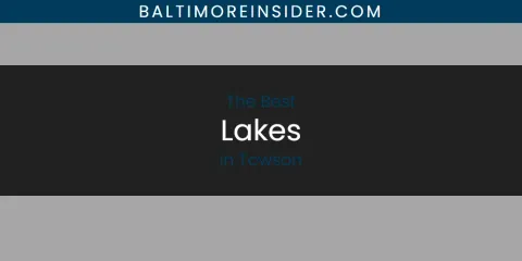 Towson's Best Lakes