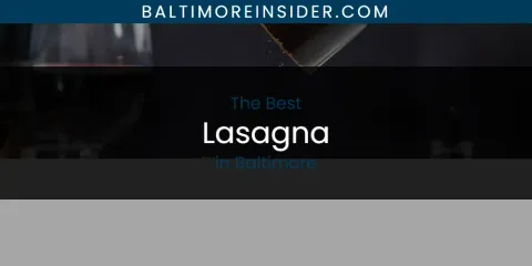 The Best Lasagna in Baltimore List