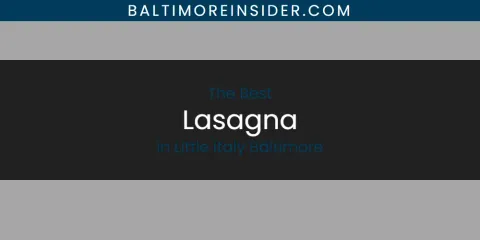 Little Italy Baltimore's Best Lasagna