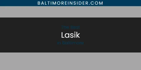 The Absolute Best Lasik in Baltimore