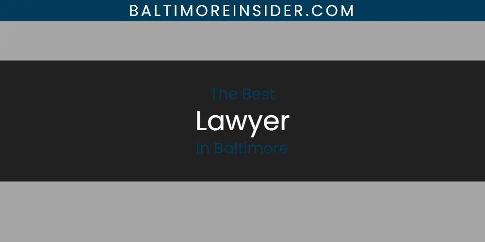 The Absolute Best Lawyer in Baltimore  [Updated 2025]
