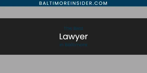 The Best Lawyer in Baltimore