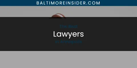 The Absolute Best Lawyers in Annapolis
