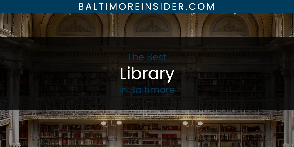 The Absolute Best Library in Baltimore  [Updated 2025]