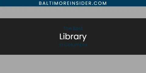 The Absolute Best Library in Columbia