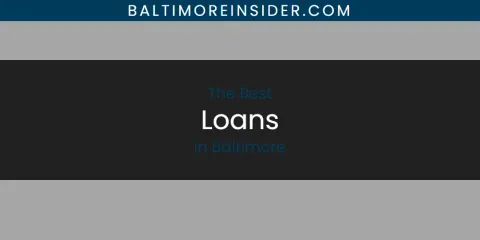 The Absolute Best Loans in Baltimore