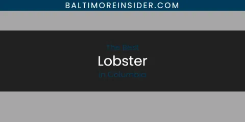 The Absolute Best Lobster in Columbia