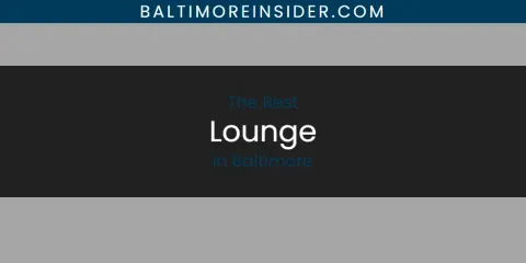 The Top-Rated Lounge in Baltimore