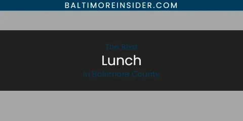 Guide to Best Lunch in Baltimore County