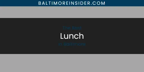 The Absolute Best Lunch in Baltimore