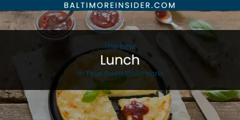 Guide to Best Lunch in Fells Point Baltimore