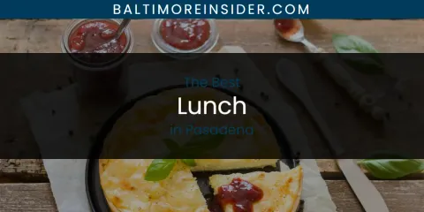 Guide to Best Lunch in Pasadena