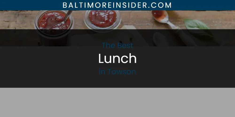 Towson's Best Lunch featured