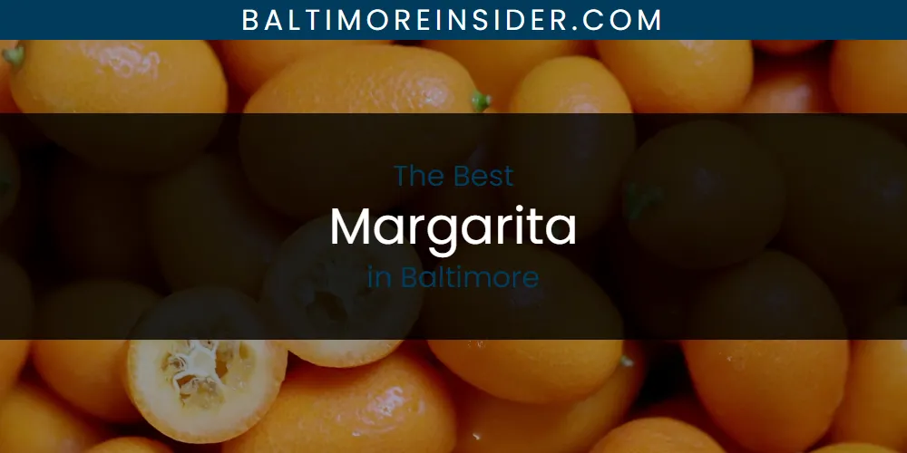 The Absolute Best Margarita in Baltimore featured