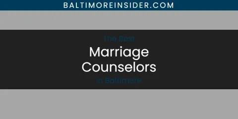 Best Marriage Counselors in Baltimore: Our Expert Picks