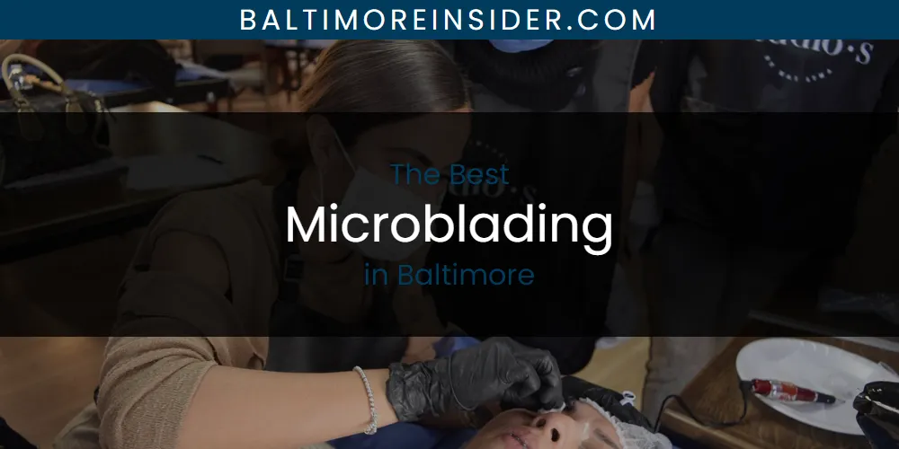 The Absolute Best Microblading in Baltimore  [Updated 2025]