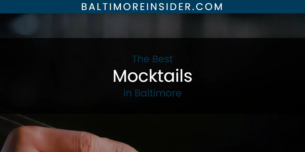 The Absolute Best Mocktails in Baltimore  [Updated 2025]