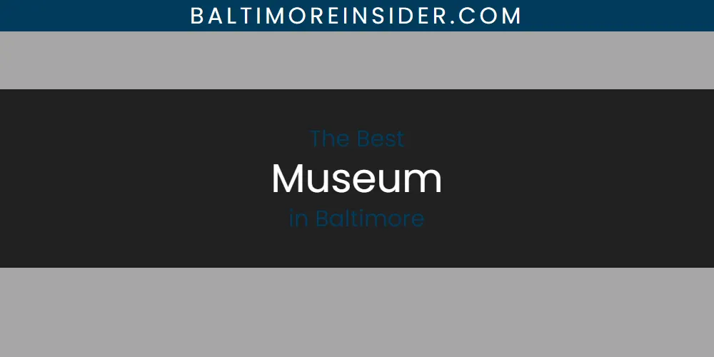 The Absolute Best Museum in Baltimore  [Updated 2025]