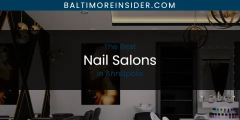 Discover the Best Nail Salons in Annapolis