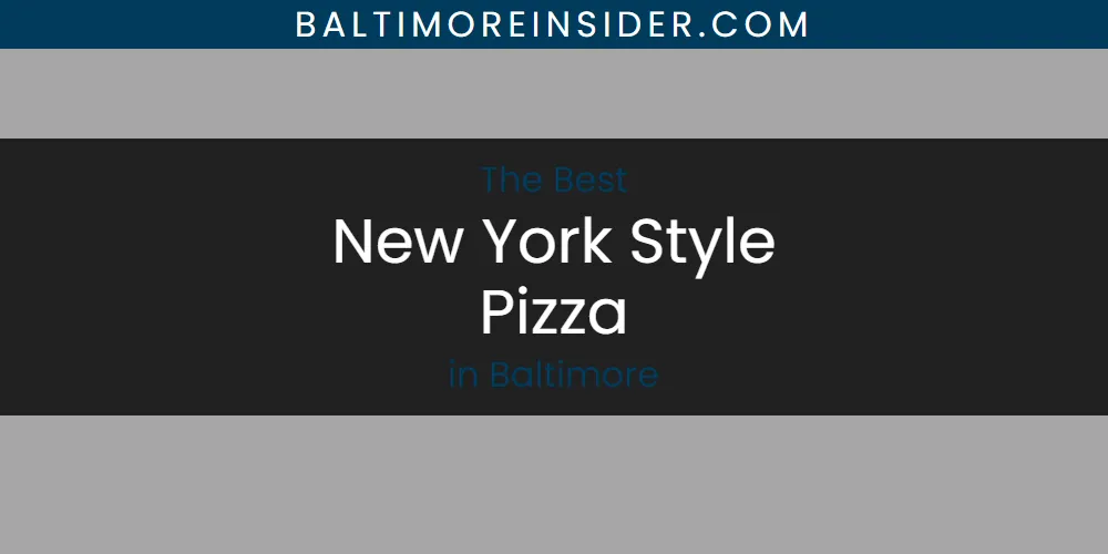 The Absolute Best New York Style Pizza in Baltimore  [Updated 2025]