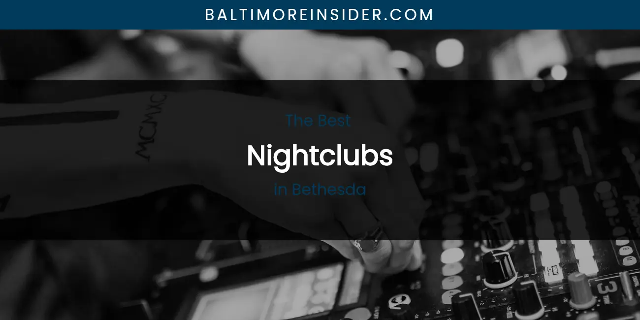 The Absolute Best Nightclubs in Bethesda featured