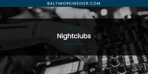 The Absolute Best Nightclubs in Bethesda