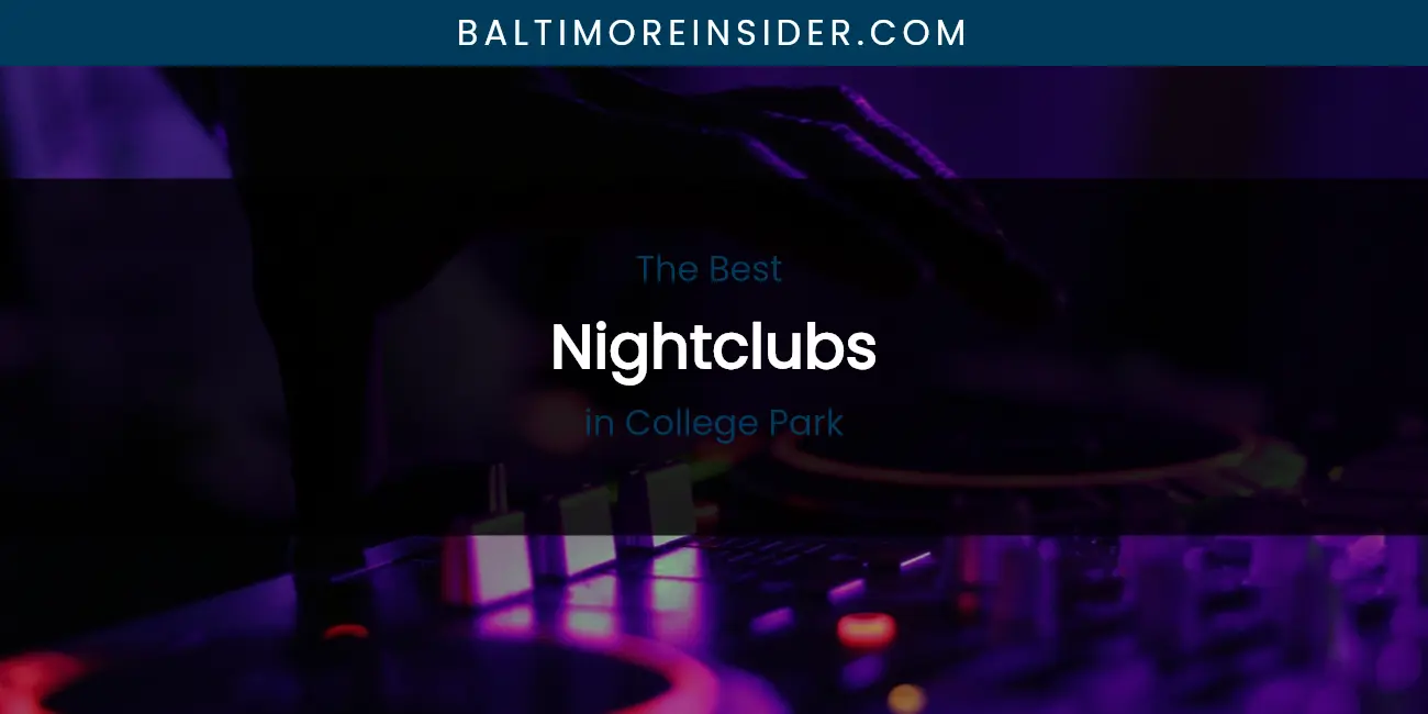 The Absolute Best Nightclubs in College Park featured
