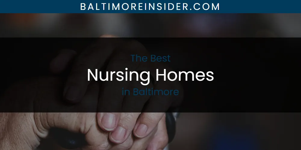 The Absolute Best Nursing Homes in Baltimore  [Updated 2025]