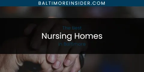 Best Nursing Homes in Baltimore: Ultimate Guide