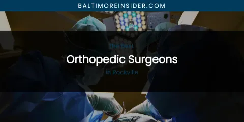 Rockville's Best Orthopedic Surgeons