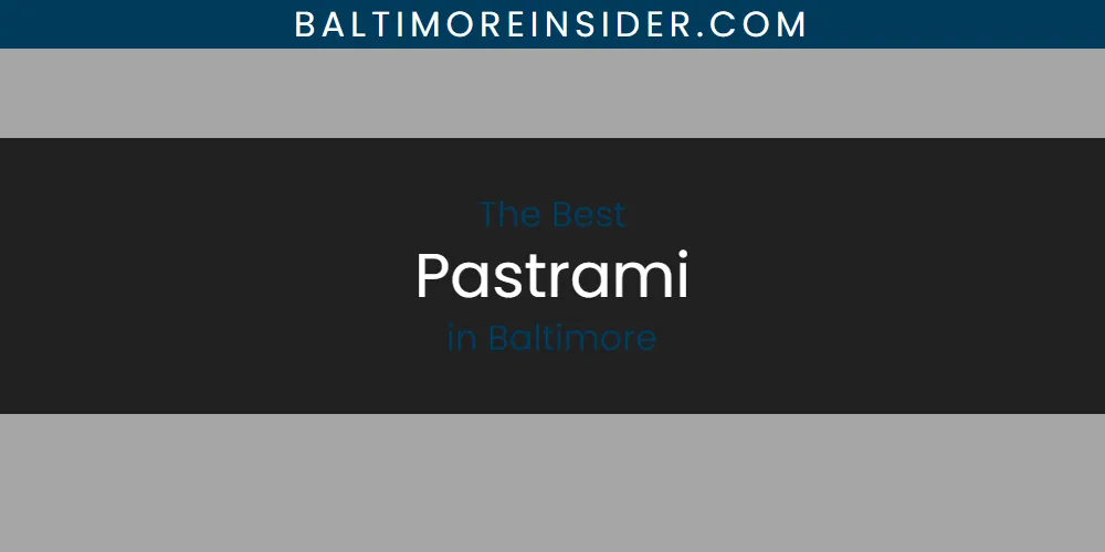 The Absolute Best Pastrami in Baltimore  [Updated 2025]